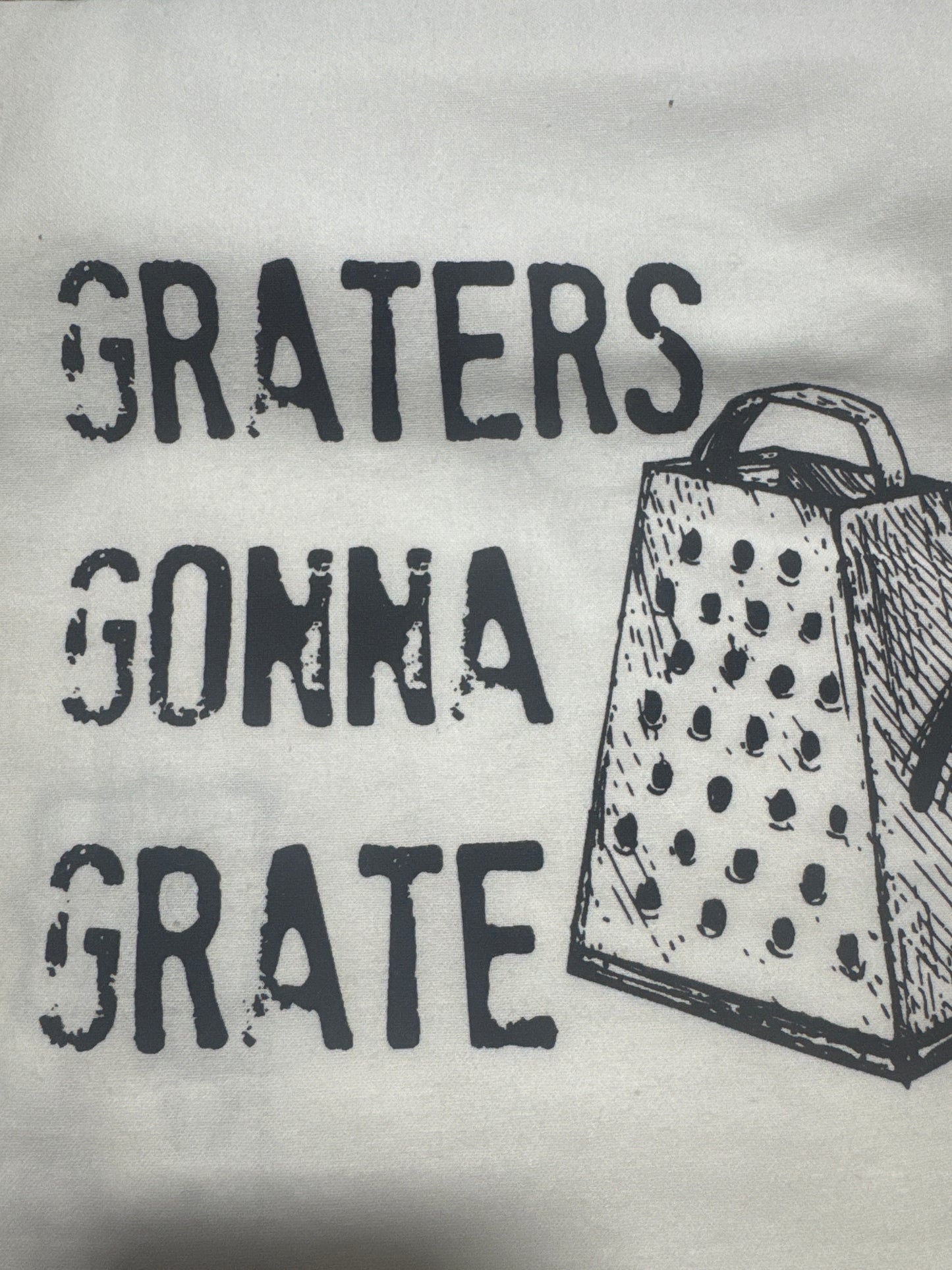 Graters Gonna Grate Tea Towel