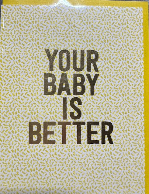 Your Baby Is Better Card