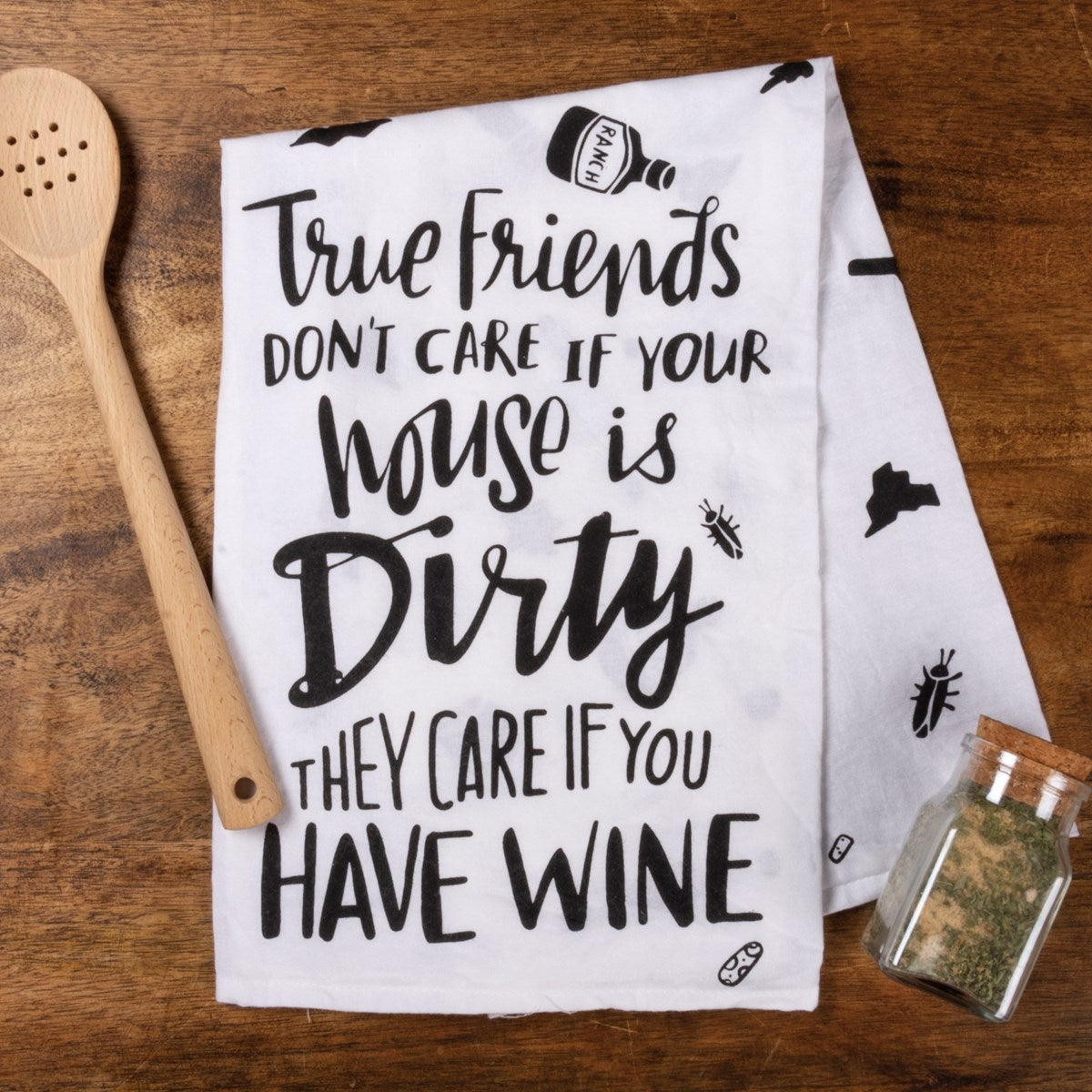 True Friends Don't Care If House Kitchen Towel