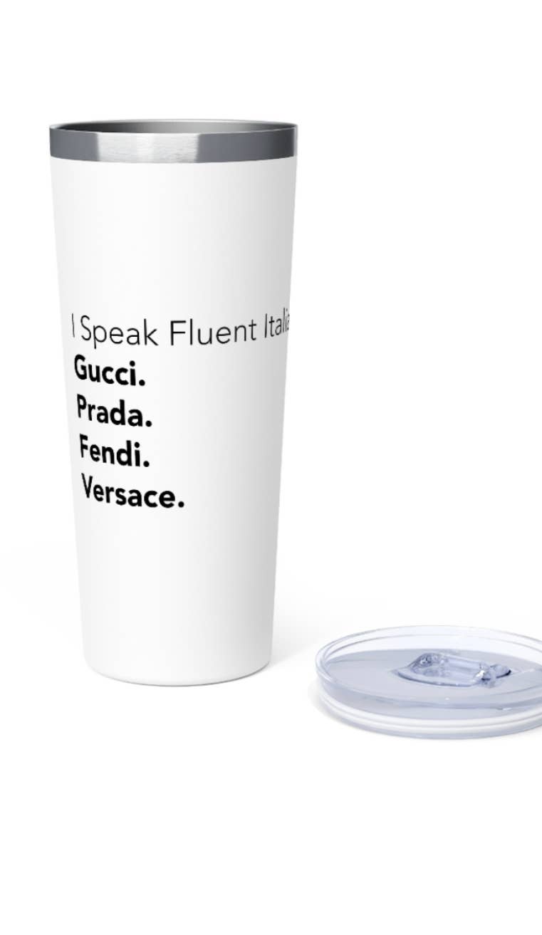 I speak fluent Italian 22oz Tumbler