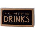 Here For The Drinks Box Sign Mini