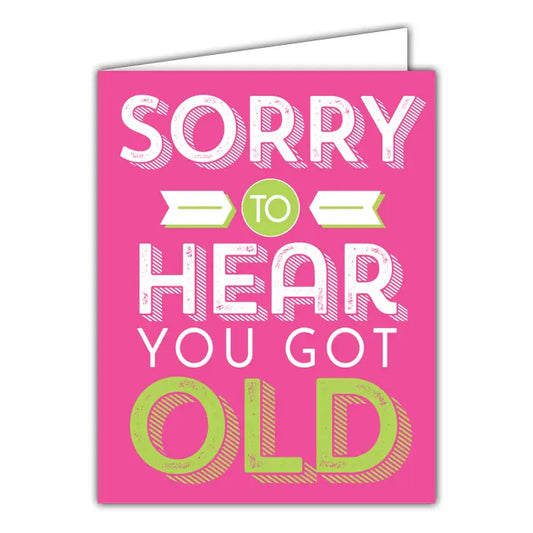 Pink Sorry To Hear You Got Old Small Folded Greeting Card