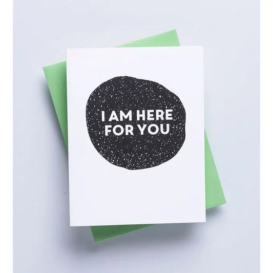 I Am Here For You - Greeting Card