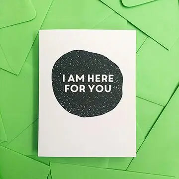I Am Here For You - Greeting Card
