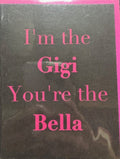 I'm Gigi You're Bella Card