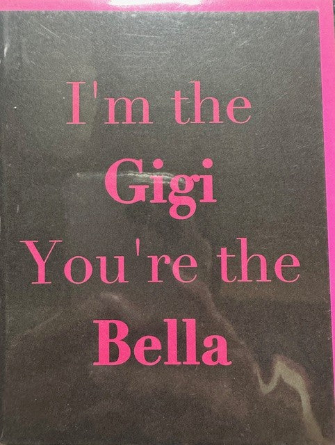 I'm Gigi You're Bella Card