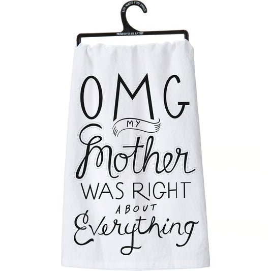 OMG My Mother Was Right Kitchen Towel