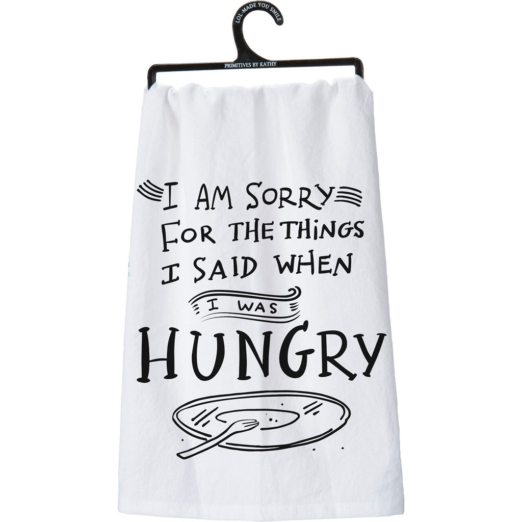 Sorry For What I Said I Was Hungry Kitchen Towel