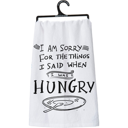 Sorry For What I Said I Was Hungry Kitchen Towel
