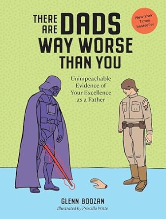 There Are Dads Way Worse Than You