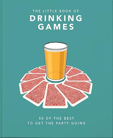 The Little Book of Drinking Games: 50 of the Best to get the Party Going