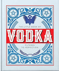 The Little Book of Vodka: Filtered to Perfection