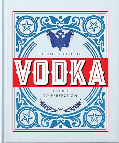The Little Book of Vodka: Filtered to Perfection