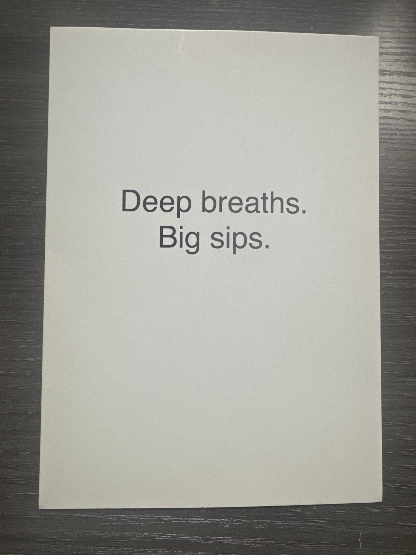 Deep Breaths. Big Sips. Card