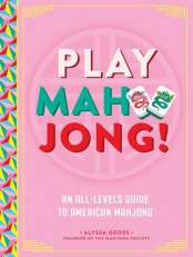 Play Mahjong! An All-Levels Guide to American Mahjong