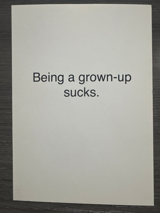 Being a Grown-Up Sucks Greeting Card