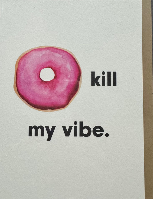 Donut Kill My Vibe Card