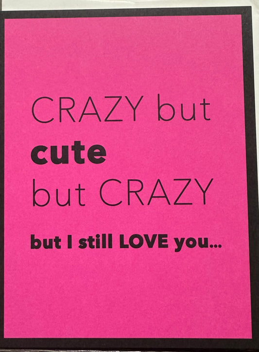 Crazy But Cute Card
