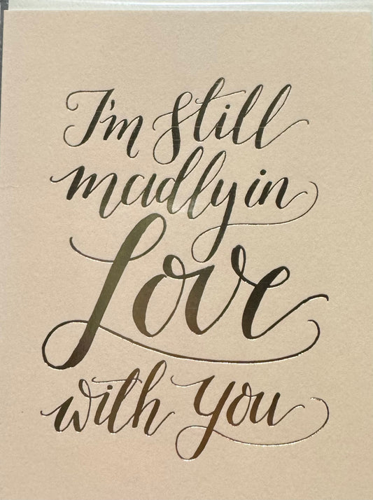 I'm Still Madly in Love With You Card