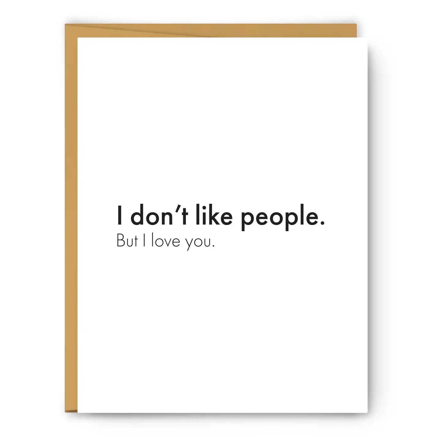 I Don't Like People. But I Love You - Love & Friendship Card