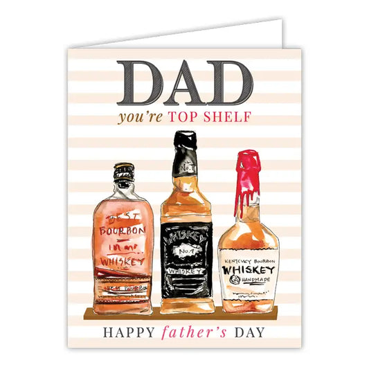 Dad You're Top Shelf Whiskey Bottles Greeting Card