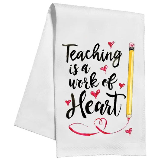 Teaching Is A Work Of Heart Kitchen Towel