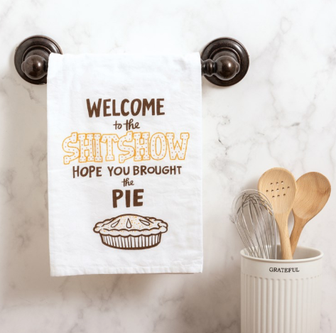 Hope You Brought The Pie Kitchen Towel