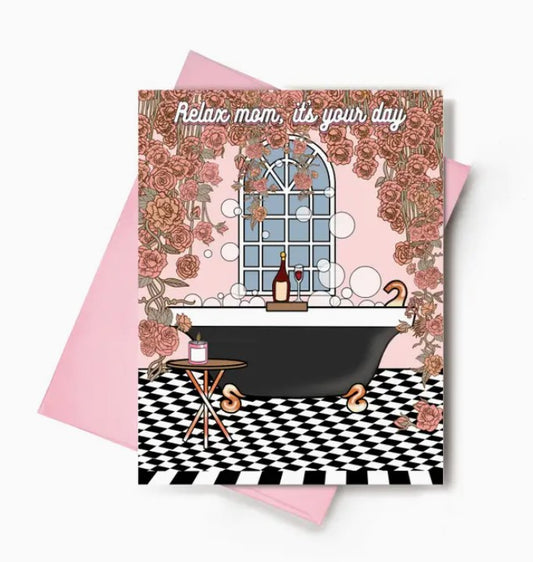 Relax Mom, It's Your Day Mother's Day Card| Moms Day Card