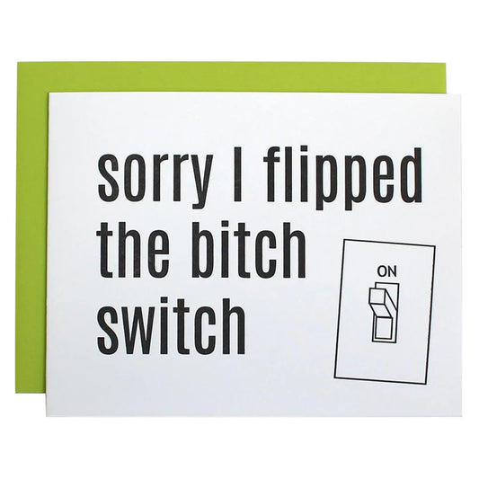 Sorry I Flipped the Bitch Switch Card
