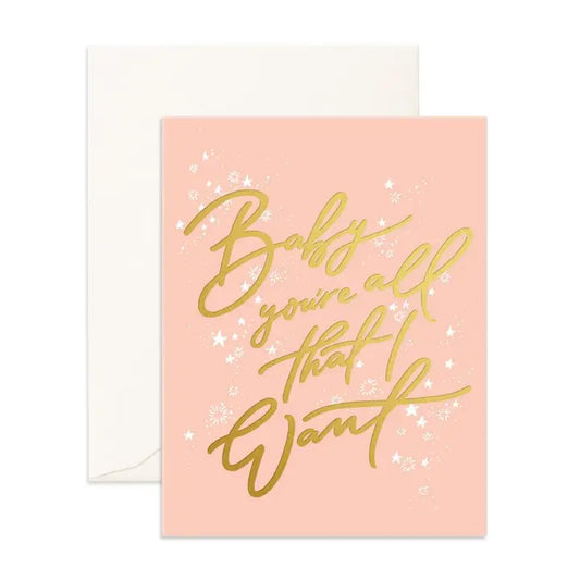 Baby You're All Greeting Card