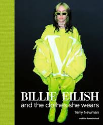 Billie Eilish: And the Clothes She Wears