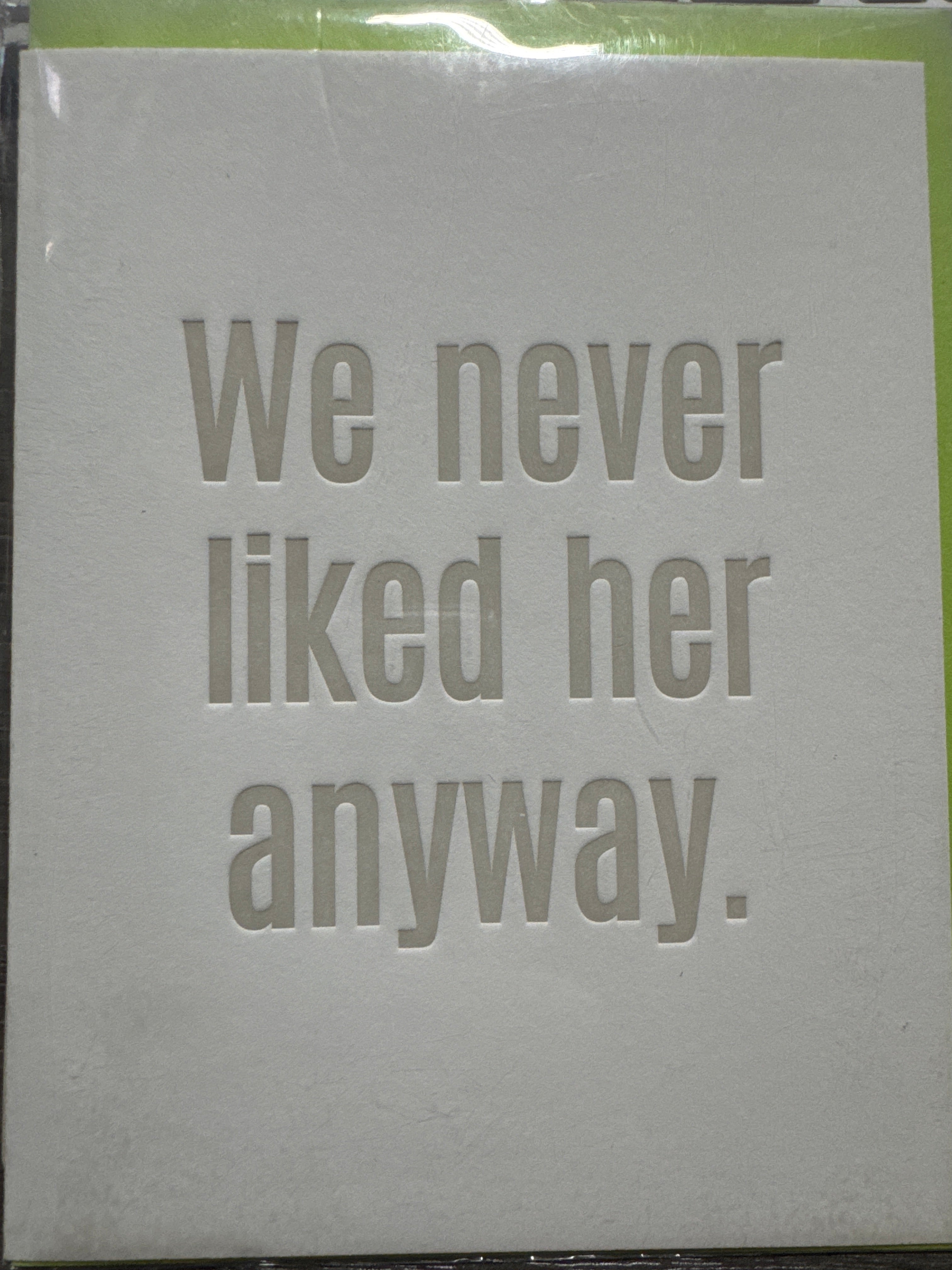 We Never Liked Her Anyway Card