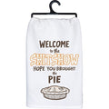 Hope You Brought The Pie Kitchen Towel