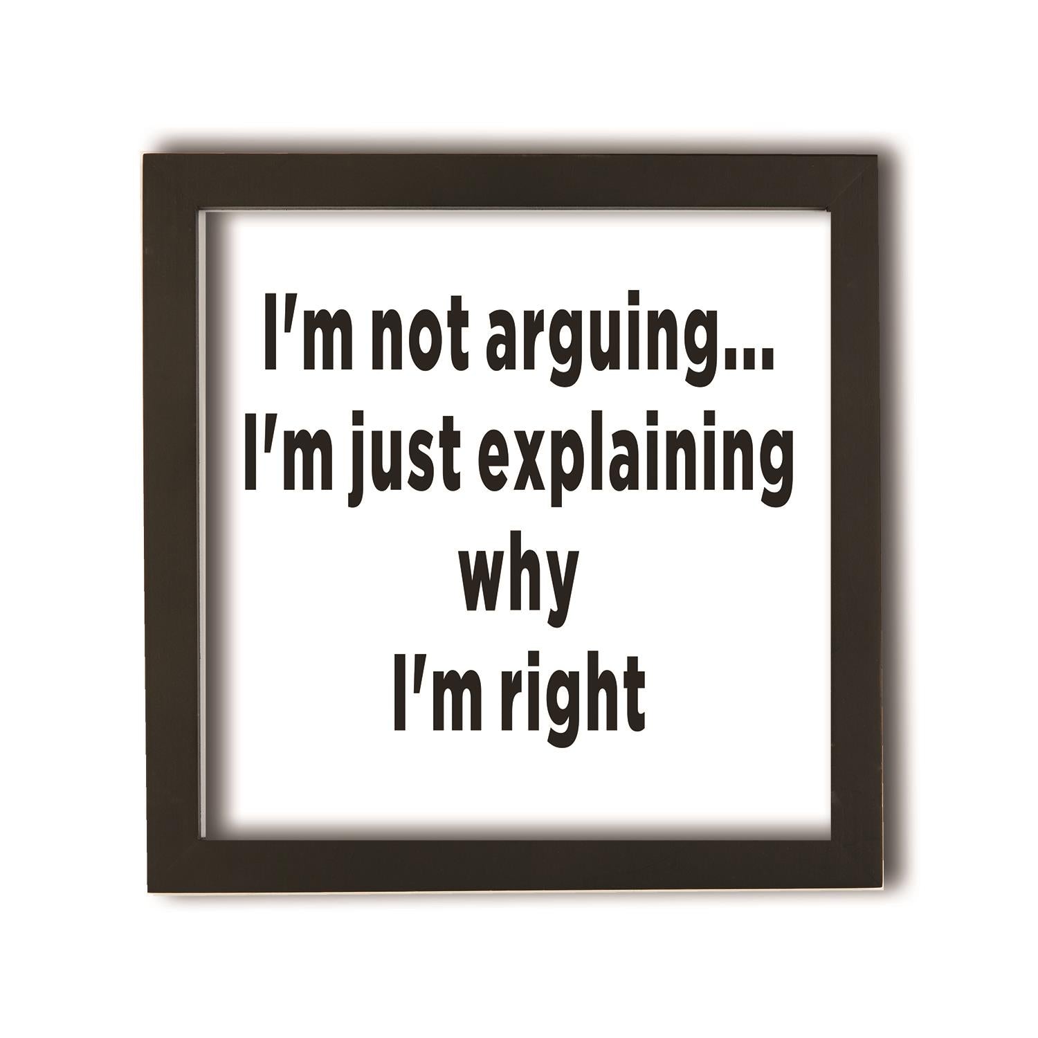 “I’m Not Arguing“