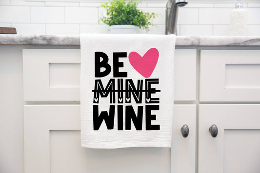 Valentine's Day Be Mine Be Wine Kitchen Towel