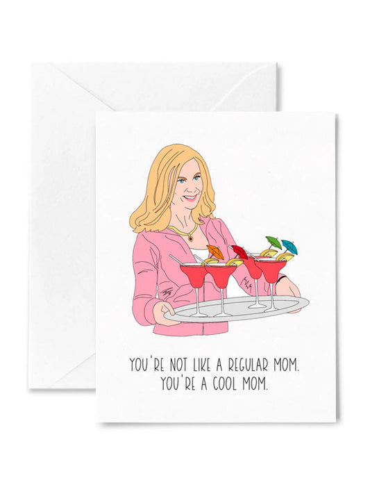 I'm not like a Regular Mom, I'm a Cool Mom Greeting Card