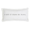 I Got It From My Mama Pillow