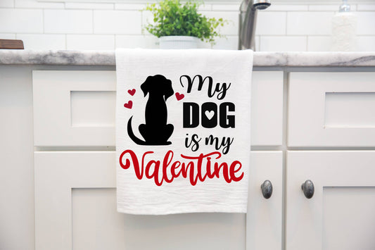 Valentine's Day My Dog is my Valentine Kitchen Towel